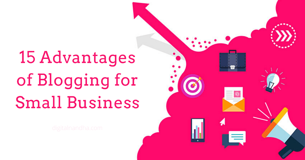 15 Advantages of Blogging for Small Business