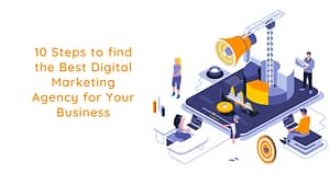 10 steps to find the Best Digital Marketing Agency